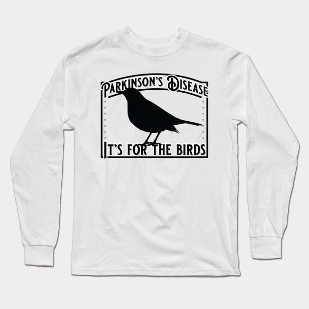 Parkinsons It's for the Birds Long Sleeve T-Shirt by YOPD Artist